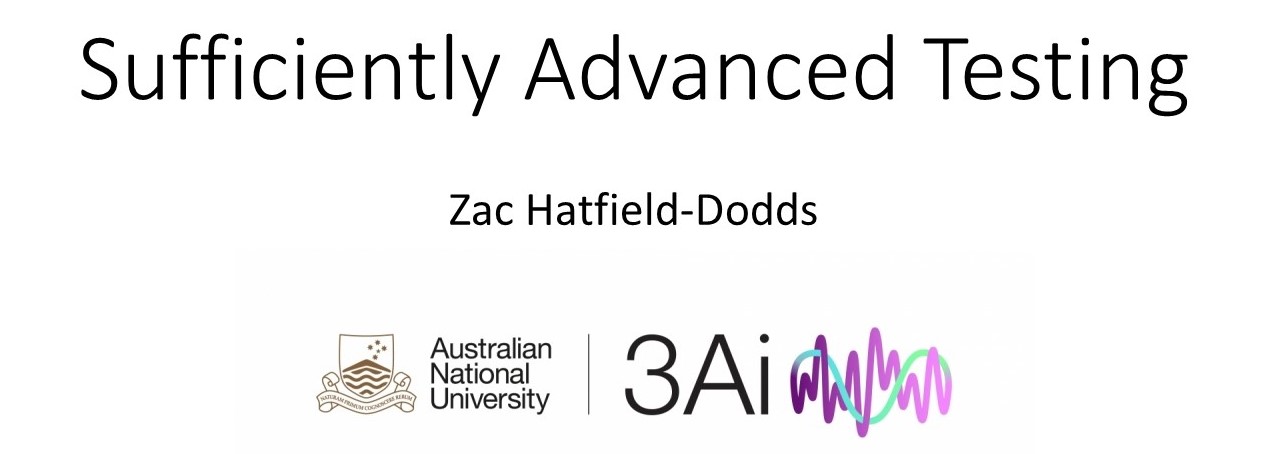 The opening title slide reads 'Sufficiently Advanced Testing' by Zac Hatfield-Dodds, with the 3 A Institue and ANU logos.
